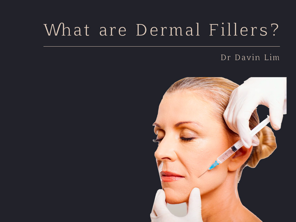 What Are Dermal Fillers Dr Davin Lim