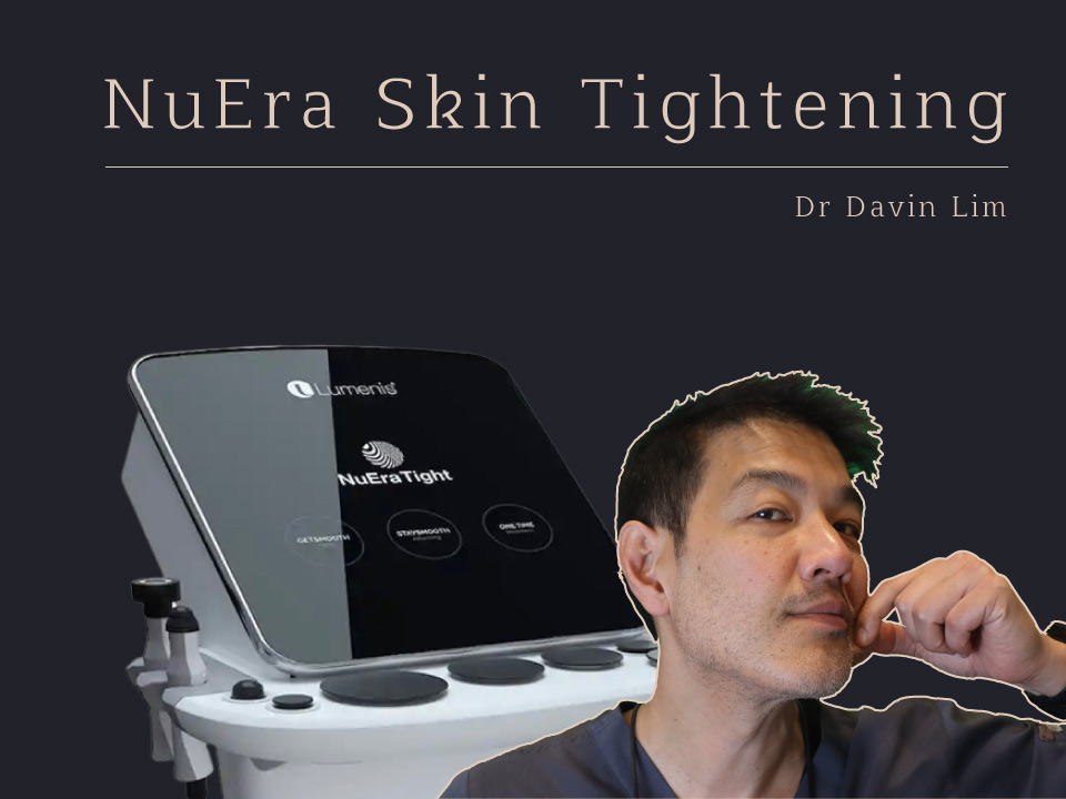NuEra Skin Tightening Dr Davin Lim