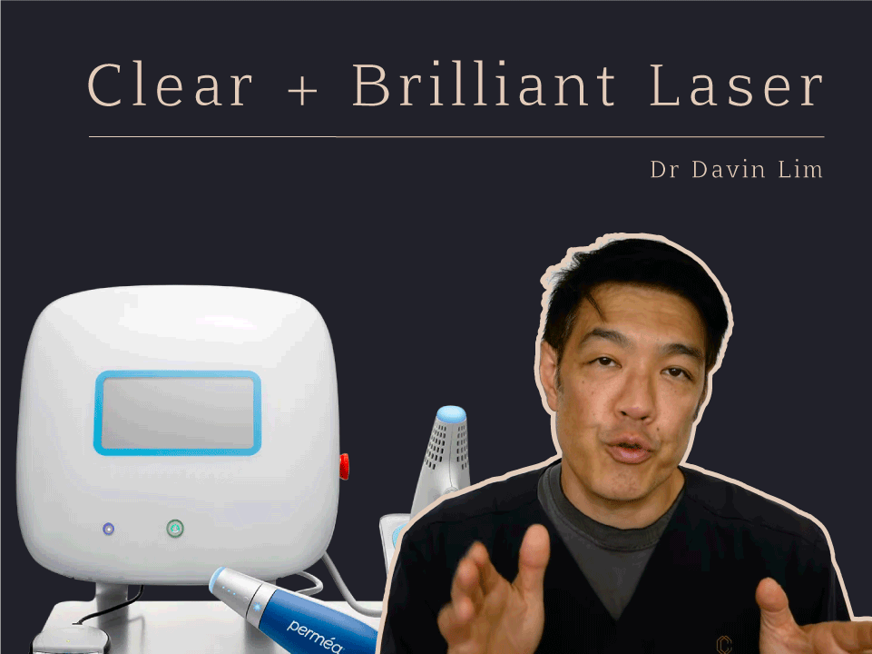 Clear and Brilliant laser Dr Davin Lim 1